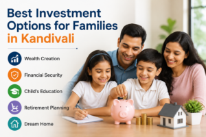 Best investment options for families in Kandivali